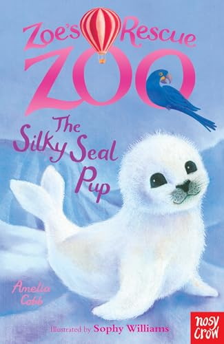 Zoe's Rescue Zoo: The Silky Seal Pup von Nosy Crow Ltd